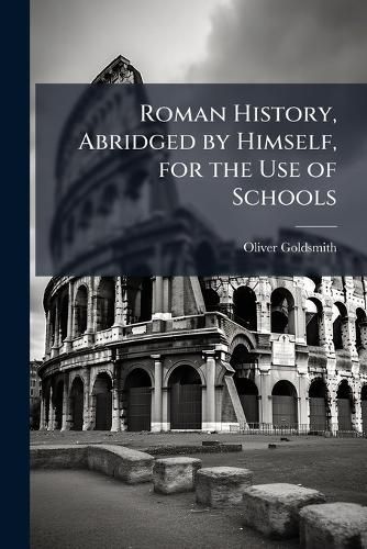 Cover image for Roman History, Abridged by Himself, for the Use of Schools