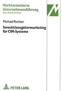 Cover image for Investitionsguetermarketing Fuer CIM-Systeme: Unter Besonderer Beruecksichtigung Von Integrationsdeterminanten