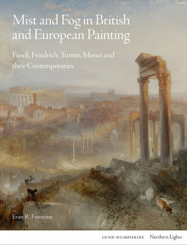 Cover image for Mist and Fog in British and European Painting: Fuseli, Friedrich, Turner, Monet and their Contemporaries