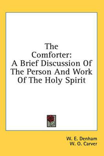 Cover image for The Comforter: A Brief Discussion of the Person and Work of the Holy Spirit