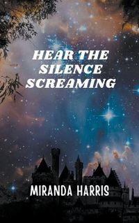 Cover image for Hear the Silence Screaming