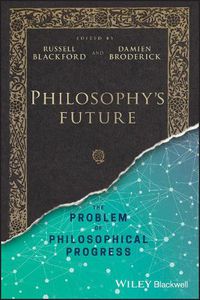 Cover image for Philosophy's Future: The Problem of Philosophical Progress