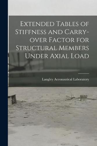 Cover image for Extended Tables of Stiffness and Carry-over Factor for Structural Members Under Axial Load