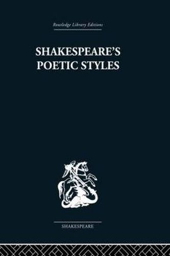 Shakespeare's Poetic Styles: Verse into Drama