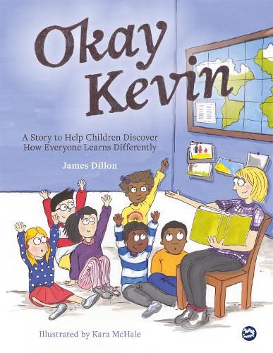 Cover image for Okay Kevin: A Story to Help Children Discover How Everyone Learns Differently including those with Autism Spectrum Conditions and Specific Learning Difficulties