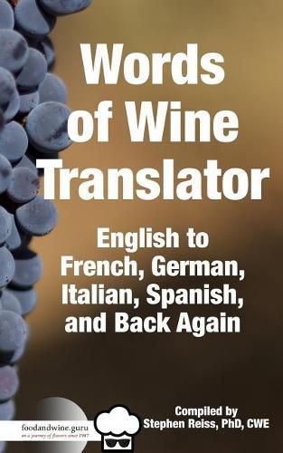 Cover image for Food & Wine Guru's Words of Wine Translator: English to French, German, Italian, Spanish, and Back Again.