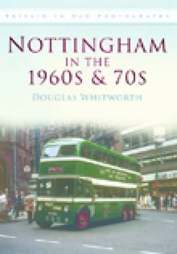 Cover image for Nottingham in the 1960s and 70s: Britain in Old Photographs