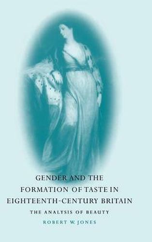 Cover image for Gender and the Formation of Taste in Eighteenth-Century Britain: The Analysis of Beauty