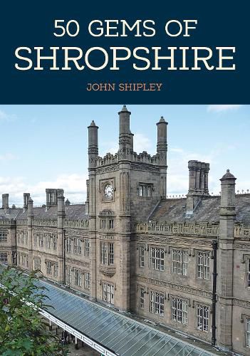 Cover image for 50 Gems of Shropshire: The History & Heritage of the Most Iconic Places