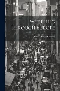 Cover image for Wheeling Through Europe