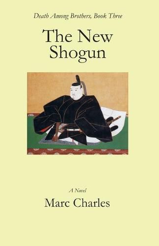 Cover image for The New Shogun: Death Among Brothers, Book Three