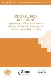 Cover image for UNCITRAL, HCCH and Unidroit legal guide to uniform instruments in the area of international commercial contracts, with a focus on sales