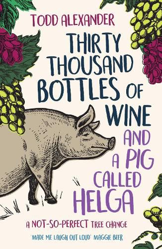 Thirty Thousand Bottles of Wine and a Pig Called Helga