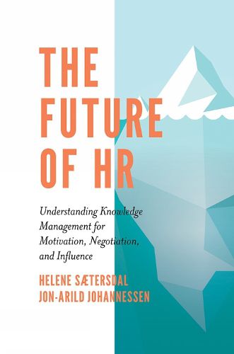 The Future of HR: Understanding Knowledge Management for Motivation, Negotiation, and Influence