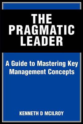 Cover image for The Pragmatic Leader: A Guide to Mastering Key Management Concepts