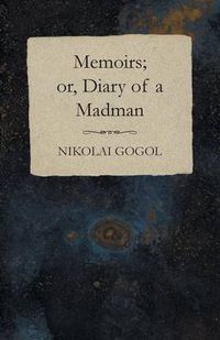 Cover image for Memoirs; or, Diary of a Madman