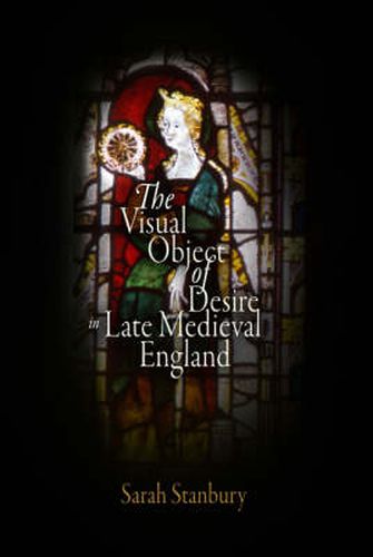 Cover image for The Visual Object of Desire in Late Medieval England