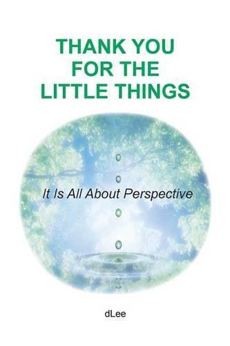 Cover image for Thank You for the Little Things: It Is All About Perspective