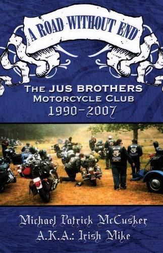 Cover image for A Road Without End, The Jus Brothers Motorcycle Club, 1990 - 2007