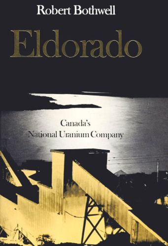 Cover image for Eldorado: Canada's National Uranium Company