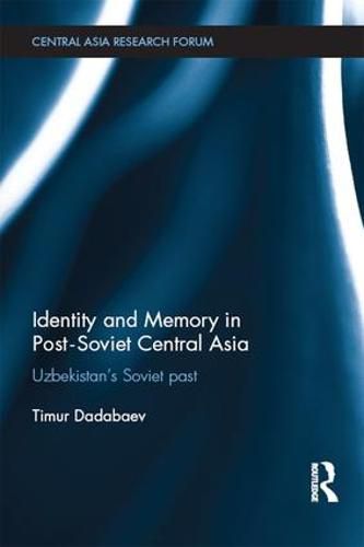 Cover image for Identity and Memory in Post-Soviet Central Asia: Uzbekistan's Soviet Past