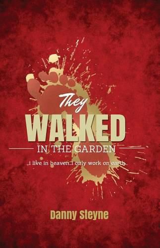 Cover image for They Walked In The Garden: I live in Heaven, I only work on Earth