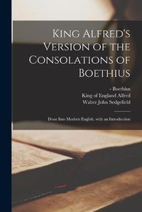 Cover image for King Alfred's Version of the Consolations of Boethius: Done Into Modern English, With an Introduction