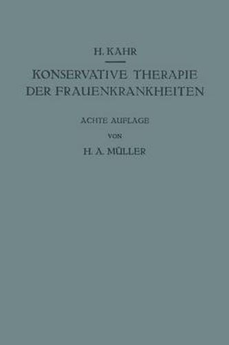 Cover image for Konservative Therapie der Frauenkrankheiten: Anzeigen, Grenzen und Methoden Einschliesslich der Rezeptur