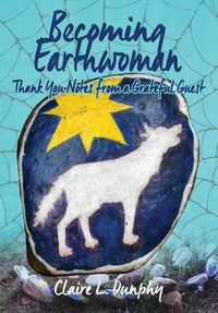 Cover image for Becoming Earthwoman: Thank You Notes from a Grateful Guest