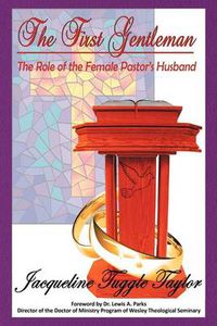 Cover image for The First Gentleman: The Role of the Female Pastor's Husband