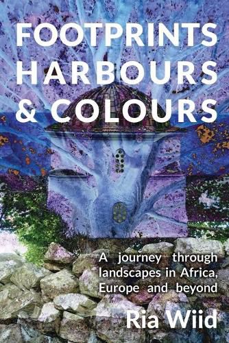 Cover image for Footprints, Harbours and Colours: A Journey Through Landscapes