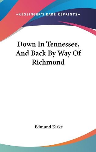 Cover image for Down In Tennessee, And Back By Way Of Richmond