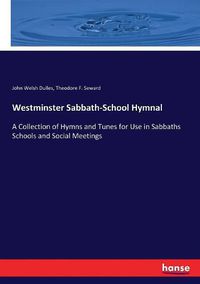 Cover image for Westminster Sabbath-School Hymnal: A Collection of Hymns and Tunes for Use in Sabbaths Schools and Social Meetings