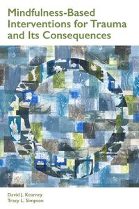 Cover image for Mindfulness-Based Interventions for Trauma and Its Consequences