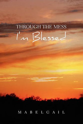 Cover image for Through the Mess I'm Blessed