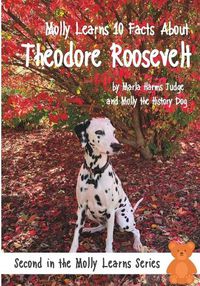 Cover image for Molly Learns 10 Facts About Theodore Roosevelt