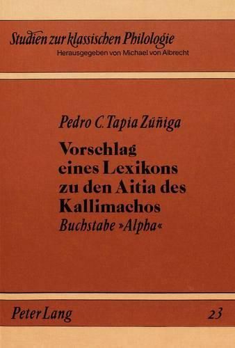 Cover image for Vorschlag Eines Lexikons Zu Den Aitia Des Kallimachos: Buchstabe -Alpha-