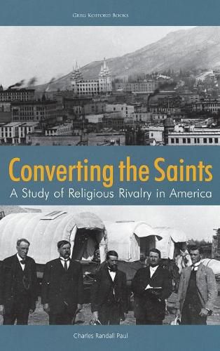 Cover image for Converting the Saints: A Study of Religious Rivalry in America