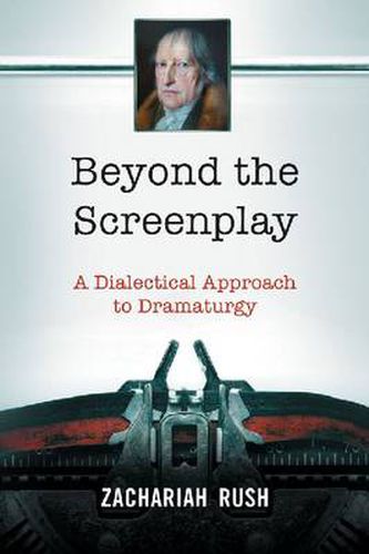 Cover image for Beyond the Screenplay: A Dialectical Approach to Dramaturgy