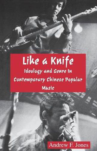 Cover image for Like a Knife: Ideology and Genre in Contemporary Chinese Popular Music