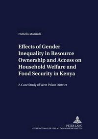 Cover image for Effects of Gender Inequality in Resource Ownership and Access on Household Welfare and Food Security in Kenya: A Case Study of West Pokot District