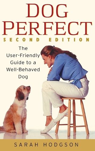 Cover image for Dogperfect: The User-Friendly Guide to a Well-Behaved Dog