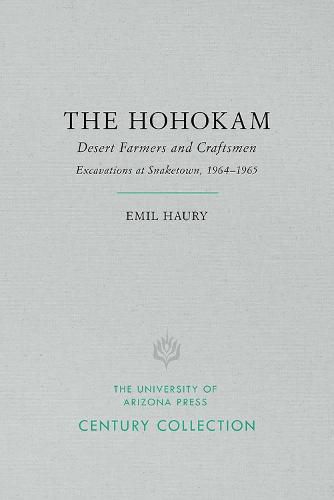 The Hohokam: Desert Farmers & Craftsmen Excavations at Snaketown, 1964 1965