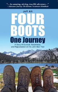 Cover image for Four Boots-One Journey: A Story of Survival, Awareness & Rejuvenation on the John Muir Trail