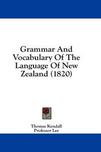 Cover image for Grammar and Vocabulary of the Language of New Zealand (1820)