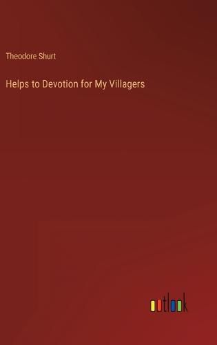 Cover image for Helps to Devotion for My Villagers