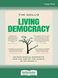 Cover image for Living Democracy: An ecological manifesto for the end of the world as we know it