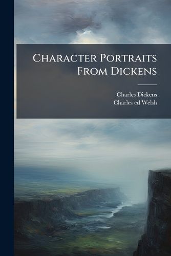 Cover image for Character Portraits From Dickens