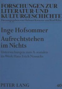 Cover image for Aufrechtstehen Im Nichts: Untersuchungen Zum A-Sozialen Im Werk Hans Erich Nossacks