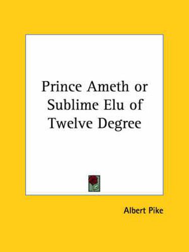 Cover image for Prince Ameth or Sublime Elu of Twelve Degree